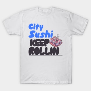 City Sushi Keep Rollin T-Shirt